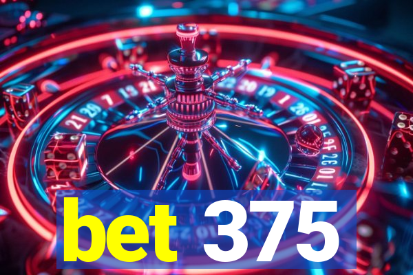 bet 375